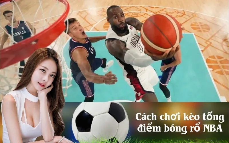 Cách chơi kèo tổng điểm bóng rổ NBA