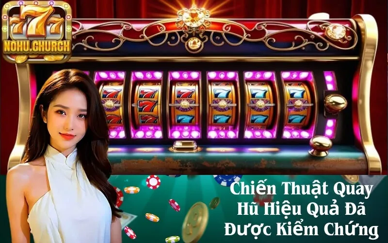 Chiến Thuật Quay Hũ Hiệu Quả Đã Được Kiểm Chứng