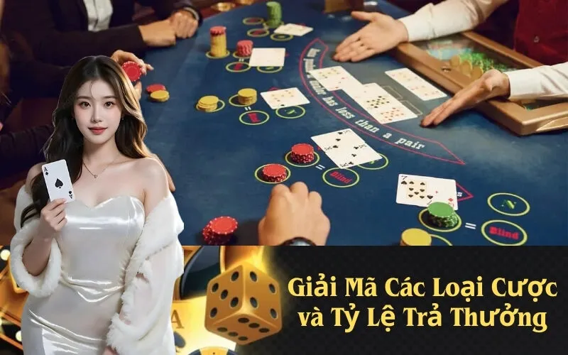 Giải Mã Các Loại Cược và Tỷ Lệ Trả Thưởng