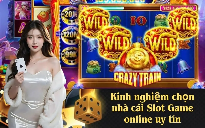 Kinh nghiệm chọn nhà cái Slot Game online uy tín
