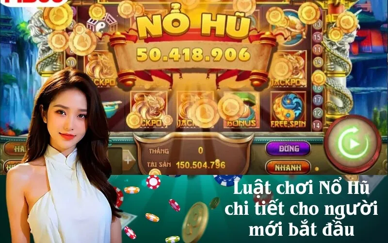 Luật chơi Nổ Hũ chi tiết cho người mới bắt đầu