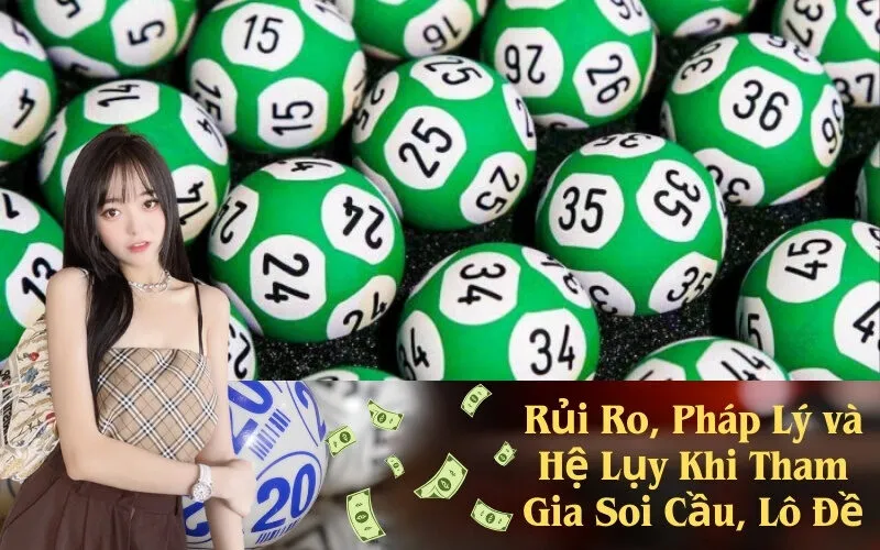 Rủi Ro, Pháp Lý và Hệ Lụy Khi Tham Gia Soi Cầu, Lô Đề