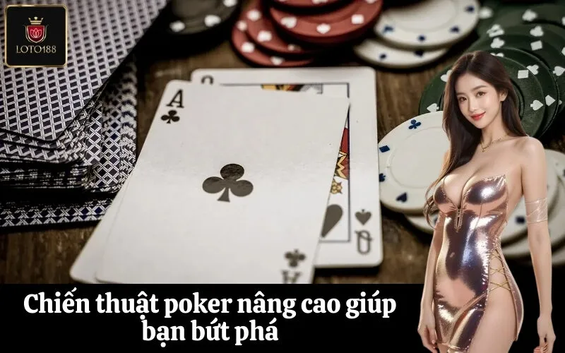 Chiến thuật poker nâng cao giúp bạn bứt phá